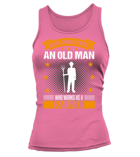 Farmer Old Man Funny Quote Gift For Men Tank top Woman
