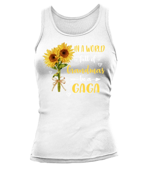 In A World Full Of Grandmas Be A Gaga Tshirt Tank top Woman