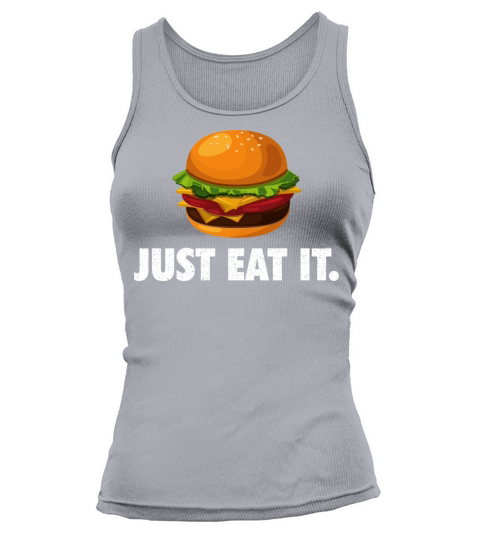Just Eat It Funny Burger Quote Tank top Woman