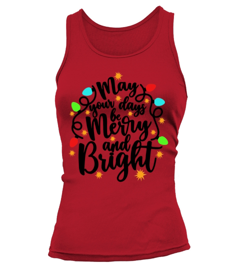 May Your Days Be Merry And Bright Cool Christmas Tank top Woman
