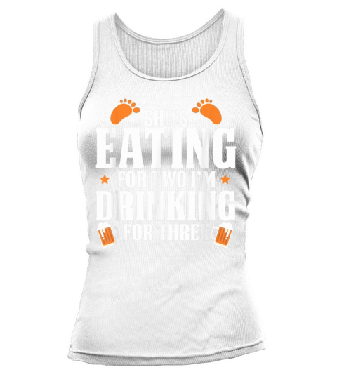 shes eating for two im drinking for three Tank top Woman