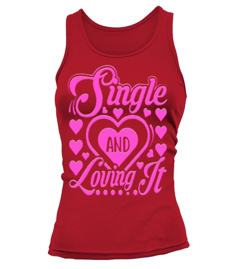 Single And Loving It Heart Romance Valentines Day Tank top Woman