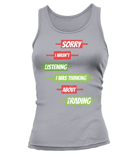 Sorry I Wasnt Listening Stock Market Forex Tradin Tank top Woman