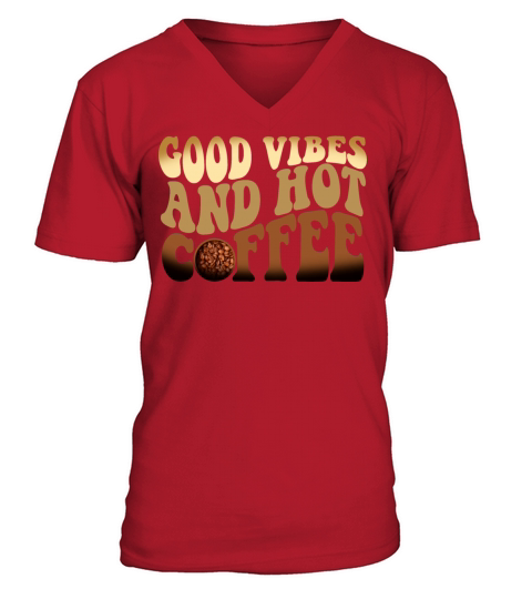 Good vibes and hot coffee V-Neck T-shirt