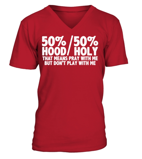 Half Hood Half Holy That Means Pray With Me But Do V-Neck T-shirt