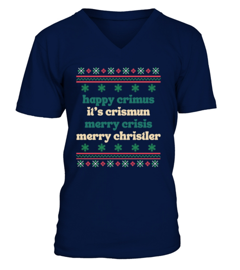 happy crimus its crismun merry crisis merry chris V-Neck T-shirt