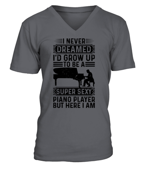 I Never Dreamed Id Grow Up To Be A Super Sexy Pia V-Neck T-shirt