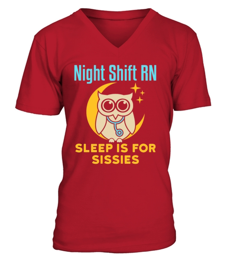 Night Shift RN Sleep Is for Sissies V-Neck T-shirt