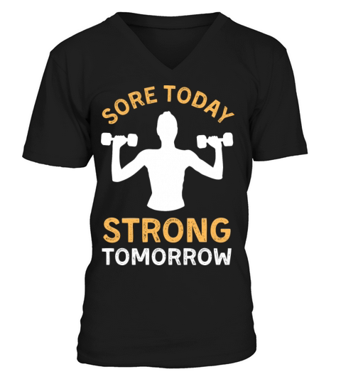sore today strong tomorrow V-Neck T-shirt