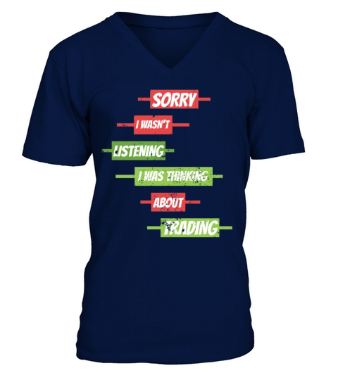 Sorry I Wasnt Listening Stock Market Forex Tradin V-Neck T-shirt