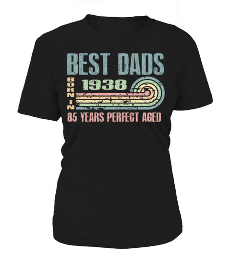 Best Dads Are Born In 1938 85 Years Old 85th Women's T-Shirt