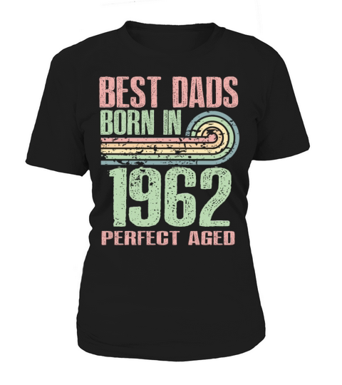 Best Dads Are Born In 1962 61 Years Old 61th Women's T-Shirt