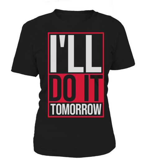 do it tomorrow quote Women's T-Shirt