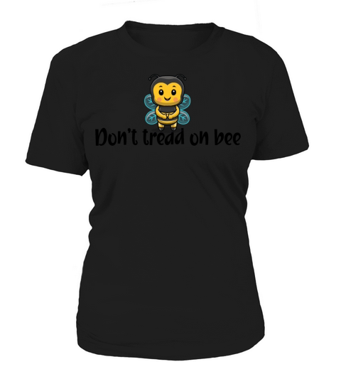 Don’t tread on bee Women's T-Shirt