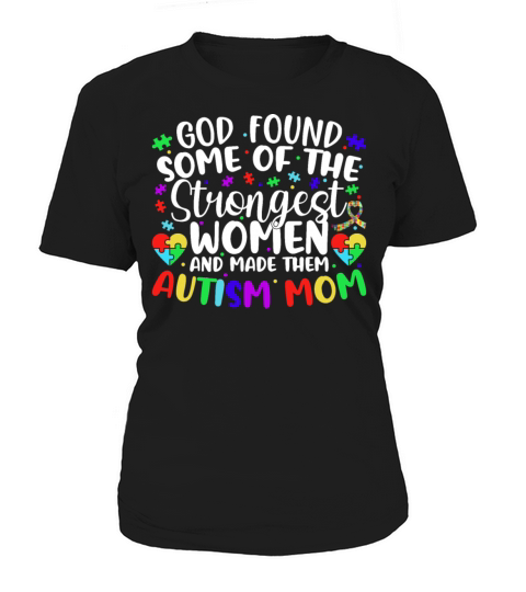 God Found Some Strongest Women Autism Awareness Mo Women's T-Shirt
