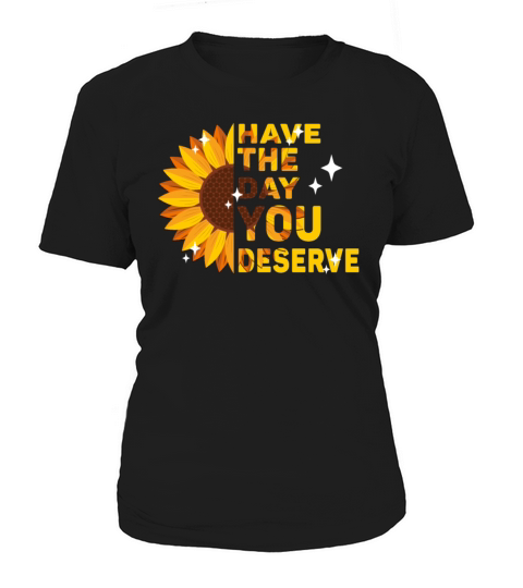 Have The Day You Deserve Cool Vintage Sunflowers Women's T-Shirt