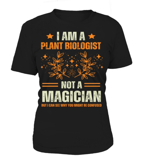 Im A Plant Biologist Not A Magician Women's T-Shirt