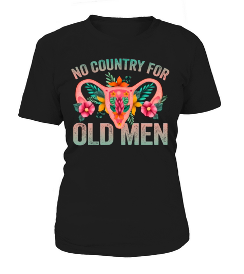 No Country For Old Men Floral Uterus Feminist Women's T-Shirt