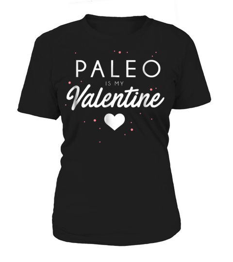 Paleo is My Valentine Funny Valentines Day Women's T-Shirt