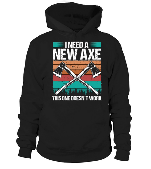 Axe Throwing I need a new Axe Thrower Quote Hoodie Unisex