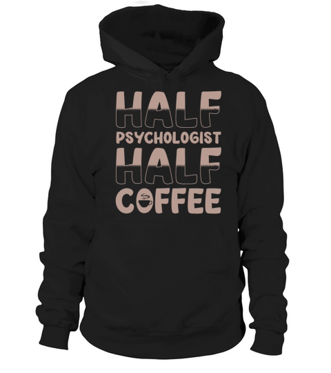 Half Psychologist Half Coffee Hoodie Unisex