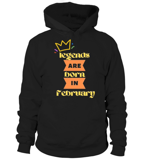 legends are born in February Hoodie Unisex