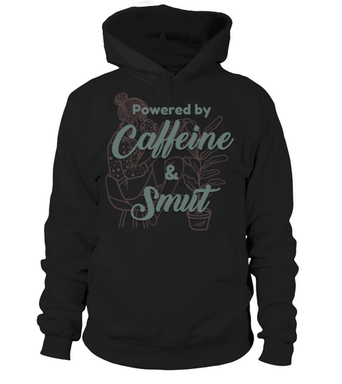 Powered by Caffeine and Smut Hoodie Unisex