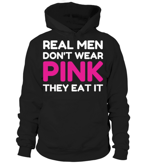Real Men Dont Wear Pink They Eat It Funny Adult Hoodie Unisex