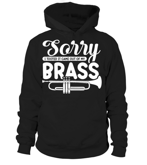 Sorry i tooted it came out of my brass Hoodie Unisex
