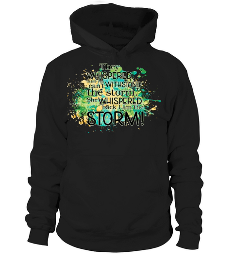 They Whispered To Her You CanT Withstand The Stor Hoodie Unisex