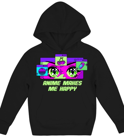 Anime Make Me Happy You Not So Much Funny Manga Hu Kids Hoodie