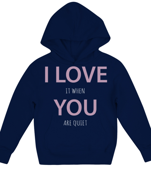 Anti-Valentines Day I love it when you are quiet Kids Hoodie