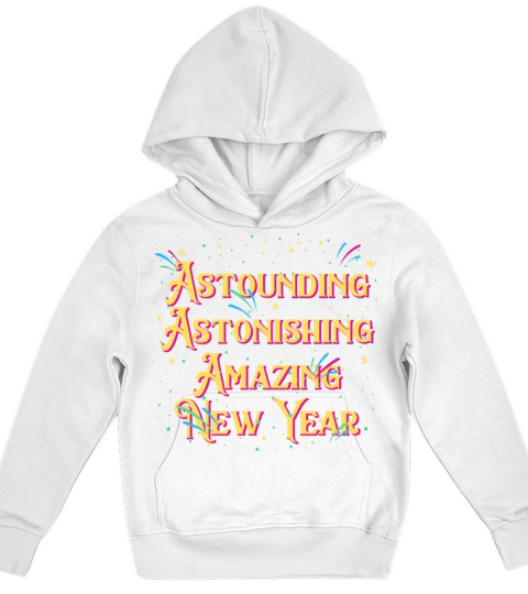 Astounding Astonishing Amazing Happy New Year Sayi Kids Hoodie