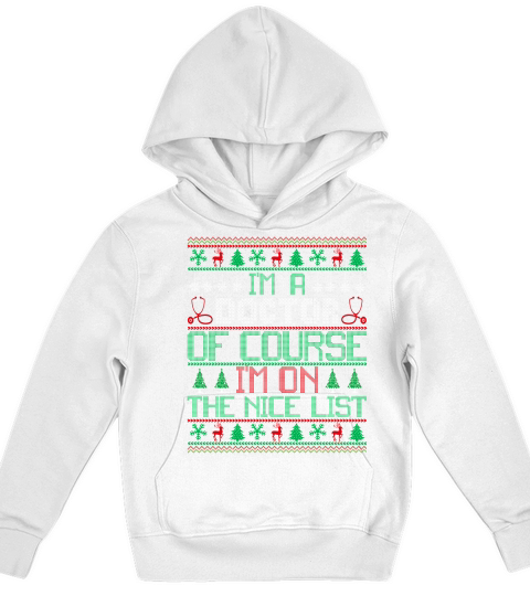 Im A Doctor Of Course Im On The Nice List Ugly Christmas Shirt Kids Hoodie