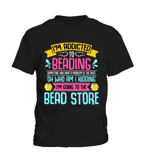 Beading Im Addicted To Beading Beadwork Beader Kids T-Shirt