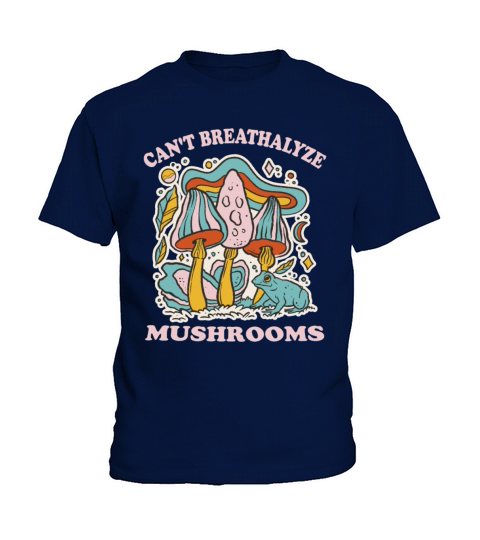 For Mushroom Lovers Cant Breathalyze Mushrooms Kids T-Shirt