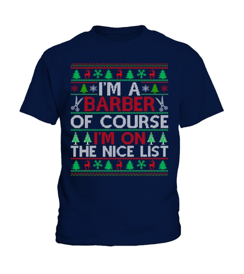Im a Barber of course im on the nice list Barber Ugly Christmas Sweater Kids T-Shirt