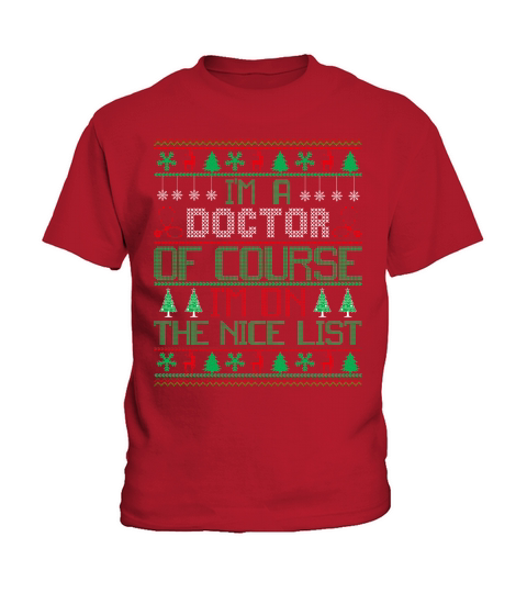 Im A Doctor Of Course Im On The Nice List Ugly Christmas Shirt Kids T-Shirt