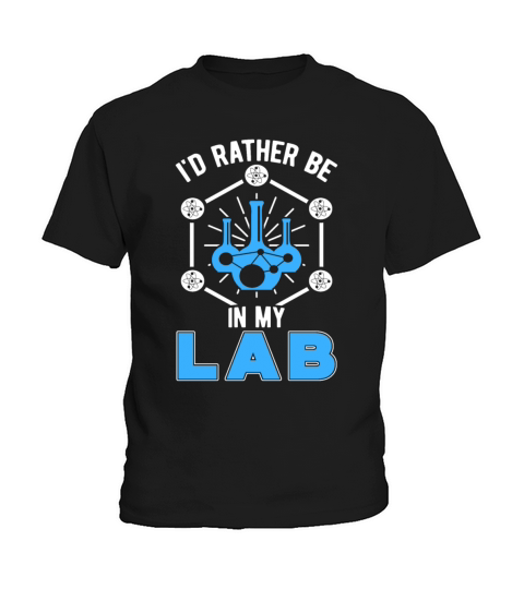 Lab Tech Id Rather Be In My Lab Laboratory Kids T-Shirt