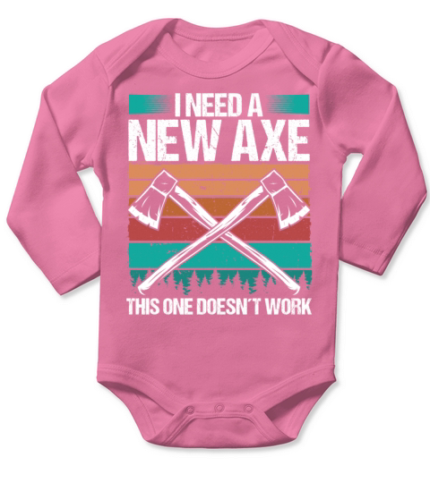 Axe Throwing I need a new Axe Thrower Quote Long Sleeve Baby One-Piece