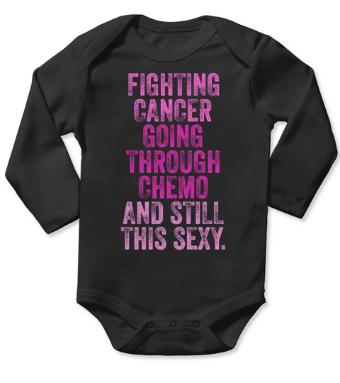 Cancer Fighter Inspirational Quote Men Women Chemo Long Sleeve Baby One-Piece