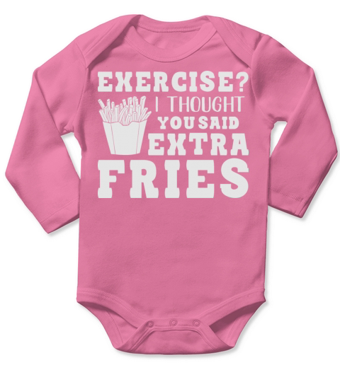 Exercise I Thought You Said Extra Fries Saying Quo Long Sleeve Baby One-Piece