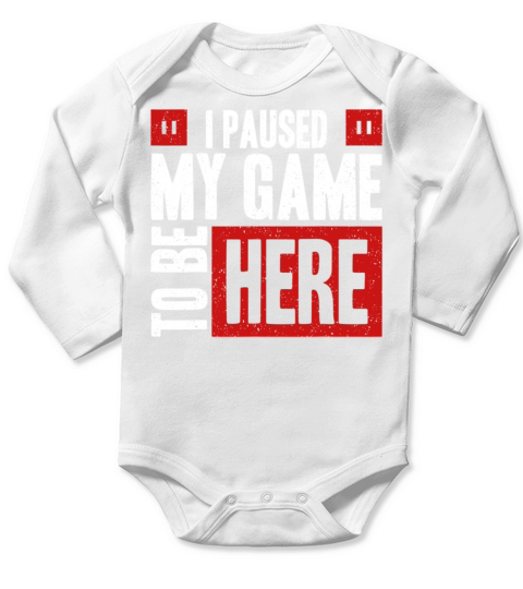 I Paused My Game To Be Here Long Sleeve Baby One-Piece