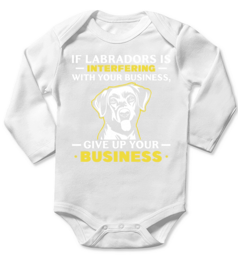 if Labradors is interfering with your business Long Sleeve Baby One-Piece