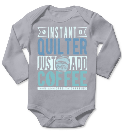 Instant Quilter Just Add Coffee Long Sleeve Baby One-Piece