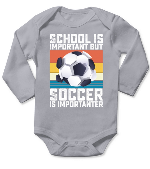 School Is Important But Soccer Is Importanter Long Sleeve Baby One-Piece
