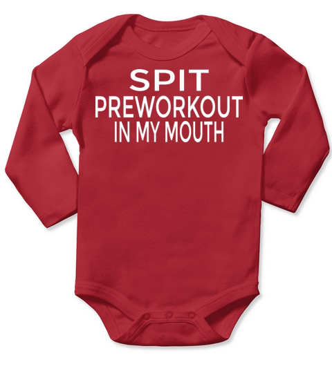 Spit Preworkout In My Mouth Long Sleeve Baby One-Piece