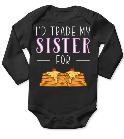 Trade Sister For A Pancake Long Sleeve Baby One-Piece