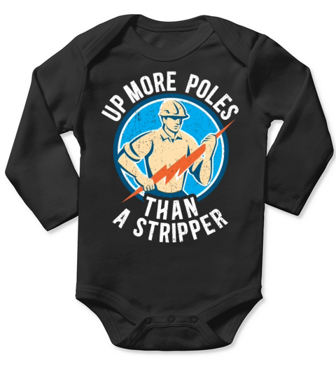 Up More Poles Than A Stripper Funny Power Lineman Long Sleeve Baby One-Piece