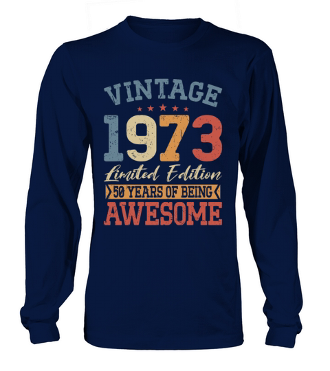 50th birthday vintage 1973 50 years being awesome Long sleeved Unisex